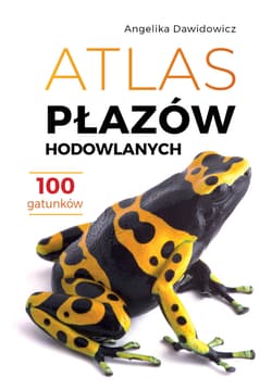 Atlas płazów hodowlanych. 100 gatunków - Angelika Dawidowicz