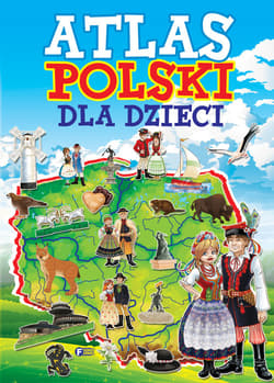 Atlas Polski dla dzieci - Opracowanie Zbiorowe