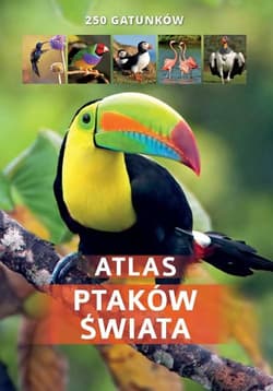 Atlas ptaków świata 250 gatunków/SBM