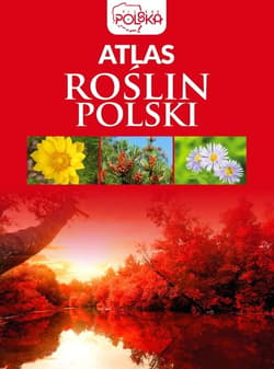 Atlas roślin Polski - Opracowanie Zbiorowe