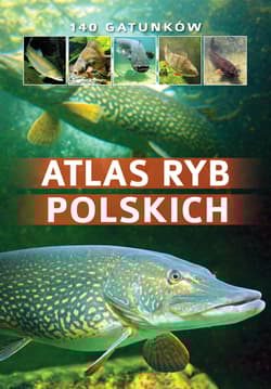 Atlas ryb polskich - Bogdan Wziątek, Łukasz Kolasa