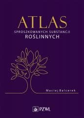 Atlas sproszkowanych substancji roslinnych - Balcerek Maciej