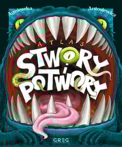 Atlas - stwory i potwory - Agnieszka Antosiewicz