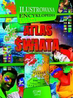 Atlas świata Ilustrowana encyklopedia - Praca zbiorowa