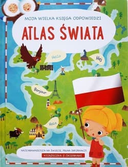 Atlas świata. Moja wielka księga odpowiedzi - Praca zbiorowa