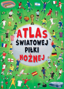 Atlas światowej piłki nożnej - Moran Jose, Cristina Garcia