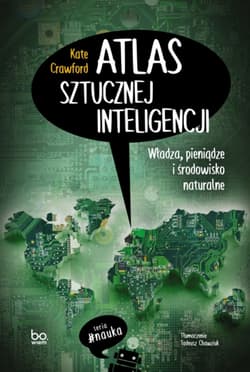 Atlas sztucznej inteligencji Władza pieniądze i środowisko naturalne - Kate Crawford
