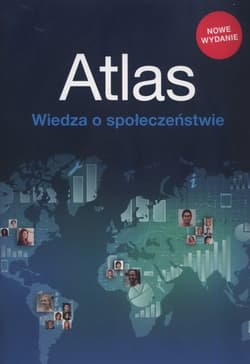 Atlas Wiedza o społeczeństwie Szkoła podstawowa i liceum, zakres podstawwy i rozszerzony - Praca zbiorowa