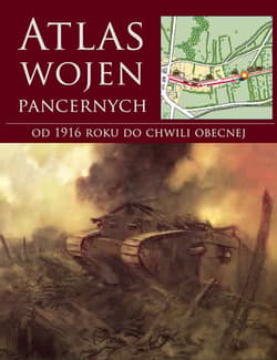 Atlas wojen pancernych od 1916 roku do chwili obecnej