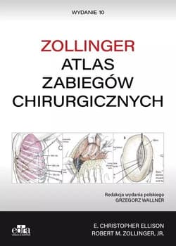 Atlas zabiegów chirurgicznych. Zollinger - E. Christopher Ellison, Zollinger Robert M.