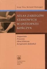 Atlas zabiegów stawowych w osteopatii kończyn -  Tixa Serge,  Ebenegger Bernard