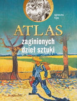 Atlas zaginionych dzieł sztuki - Agnieszka Kijas