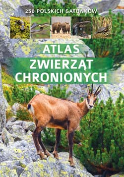 ATLAS ZWIERZĄT CHRONIONYCH TW - Opracowanie Zbiorowe