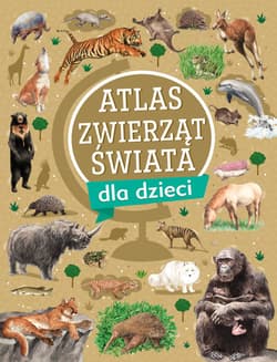 Atlas zwierząt świata dla dzieci - Krzysztof Ulanowski