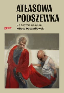 Atłasowa podszewka. Co nam zostaje po religii - Miłosz Puczydłowski