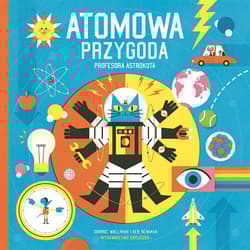 Atomowa przygoda profesora Astrokota - Dominic Walliman, Newman Ben