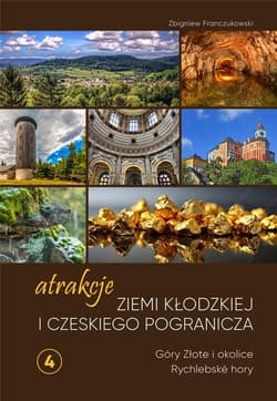 Atrakcje Ziemi Kłodzkiej - Góry Złote i okolice - Zbigniew Franczukowski