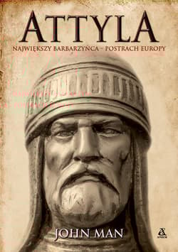 Attyla. Największy barbarzyńca – postrach Europy wyd. 2026 - John Man