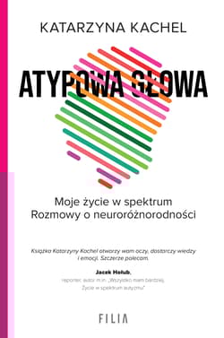Atypowa głowa. Moje życie w spektrum - Katarzyna Kachel
