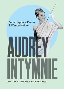 Audrey. Intymnie - Sean Hepburn, Wendy Holden