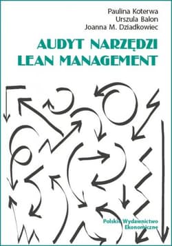 Audyt narzędzi Lean Management - Paulina Koterwa, Urszula Balon, Joanna M. Dziadkowiec