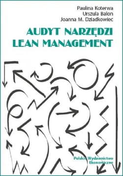 Audyt narzędzi Lean Management - Paulina Koterwa, Urszula Balon, Joanna M. Dziadkowiec
