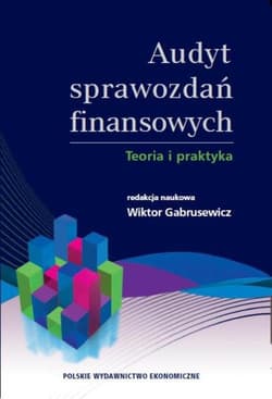 Audyt sprawozdań finansowych Teoria i praktyka