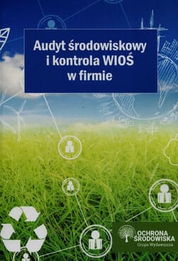 Audyt środowiskowy i kontrola WIOŚ w firmie - Rosłoń Dorota, Kotowska Izabela, Czajkowska-Matosiuk Katarzyna