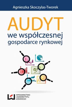 Audyt we współczesnej gospodarce rynkowej - Agnieszka Skoczylas-Tworek