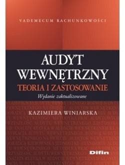 Audyt wewnętrzny Teoria i zastosowanie - Winiarska Kazimiera