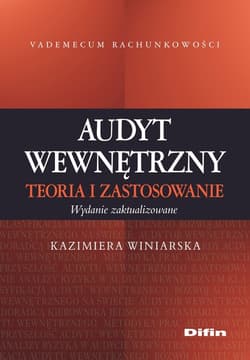 Audyt wewnętrzny Teoria i zastosowanie - Winiarska Kazimiera