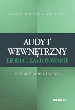 Audyt wewnętrzny Teoria i zastosowanie - Winiarska Kazimiera