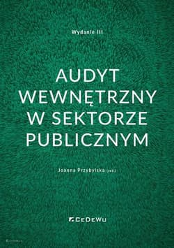 Audyt wewnętrzny w sektorze publicznym - Joanna Przybylska (red.)