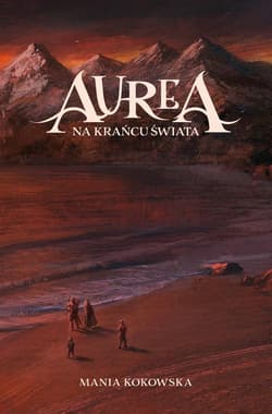 Aurea T.1 Na Krańcu Świata - Mania Kokowska