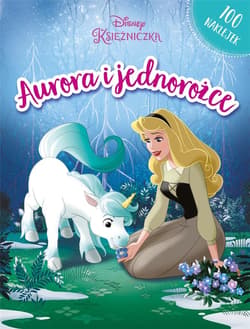 Aurora i jednorożce Disney Księżniczki - Praca zbiorowa
