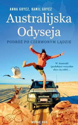 Australijska Odyseja. Podróż po Czerwonym Lądzie - Anna Grycz, Kamil Grycz, Anna Grycz Kamil Grycz