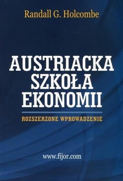Austriacka szkoła ekonomii - Holcombe Randall G.