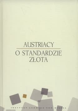 Austriacy o standardzie złota - Llewellyn Rockwell