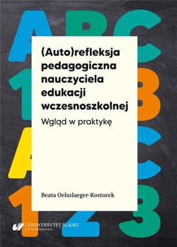 (Auto)refleksja pedagogiczna nauczyciela... - Beata Oelszlaeger-Kosturek