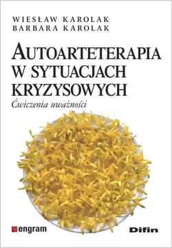 Autoarteterapia w sytuacjach kryzysowych Ćwiczenia uważności - Karolak Wiesław, Karolak Barbara
