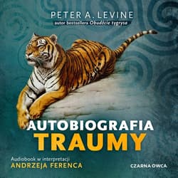 Autobiografia traumy - audiobook - Peter A. Levine