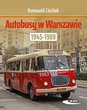 Autobusy w Warszawie 1945-1989 - Cieślak Romuald