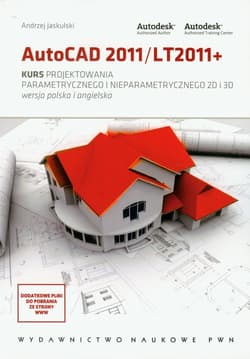 AutoCAD 2011/LT2011+ Kurs projektowania parametrycznego i nieparametrycznego 2D i 3D - Andrzej Jaskulski