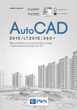 AutoCAD 2015/LT2015/360+ KURS PROJEKTOWANIA PARAMETRYCZNEGO I NIEPARAMETRYCZNEGO 2D i 3D ( wersja polska i angielska ) - Andrzej Jaskulski