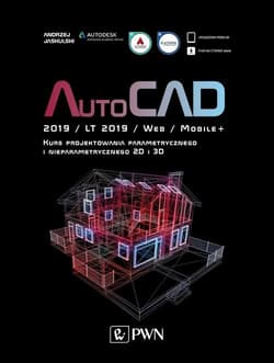 AutoCAD 2019 / LT 2019 / Web / Mobile+ Kurs projektowania parametrycznego i nieparametrycznego 2D i 3D - Andrzej Jaskulski