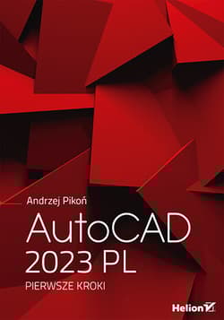 AutoCAD 2023 PL. Pierwsze kroki - Andrzej Pikoń