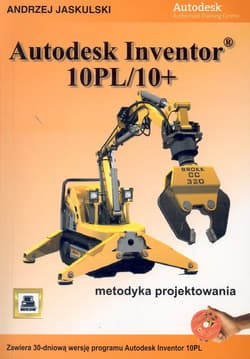 Autodesk Inventor 10PL/10+ Metodyka projektowania, z 3 płytami CD-ROM - Andrzej Jaskulski