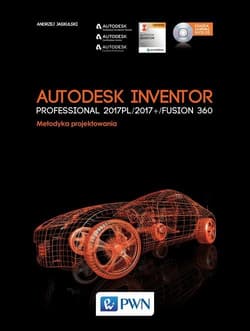 Autodesk Inventor Professional 2017PL / 2017+ / Fusion 360 Metodyka projektowania - Andrzej Jaskulski