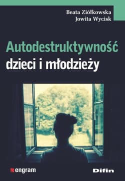 Autodestruktywność dzieci i młodzieży - Wycisk Jowita