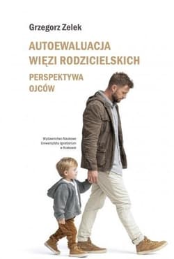 Autoewaluacja więzi rodzicielskich - Grzegorz Zelek